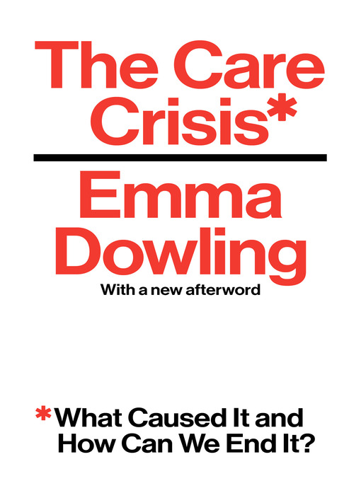 Title details for The Care Crisis by Emma Dowling - Available
